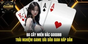 Ba cây miền Bắc Good88