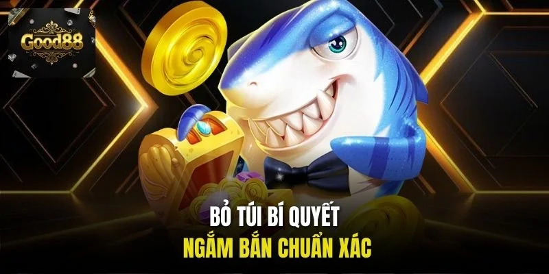 Bỏ túi bí quyết ngắm bắn chuẩn xác