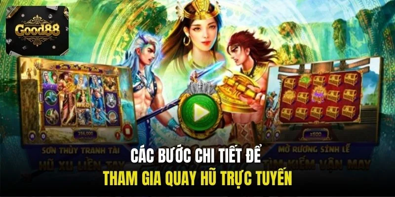 Các bước chi tiết để tham gia quay hũ trực tuyến