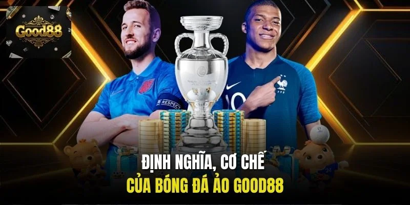 Định nghĩa, cơ chế của bóng đá ảo Good88