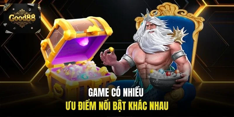 Game có nhiều ưu điểm nổi bật khác nhau