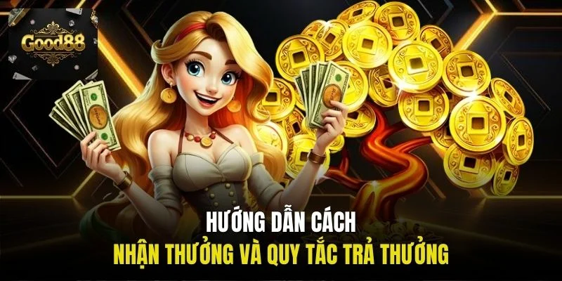 Hướng dẫn cách nhận thưởng và quy tắc trả thưởng