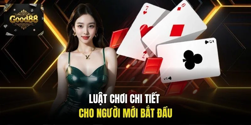 Luật chơi chi tiết cho người mới bắt đầu