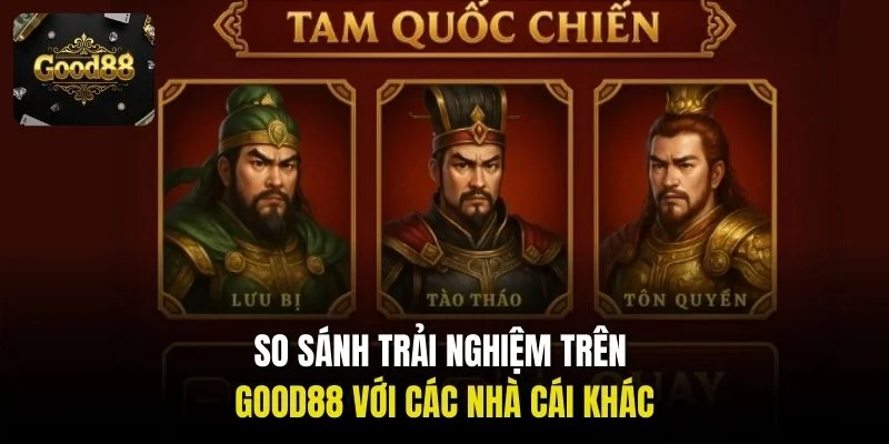 So sánh trải nghiệm trên Good88 với các nhà cái khác