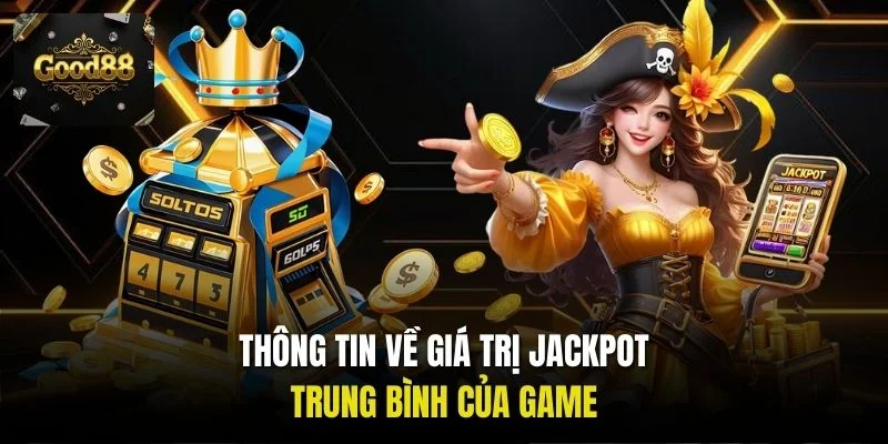 Thông tin về giá trị jackpot trung bình của game